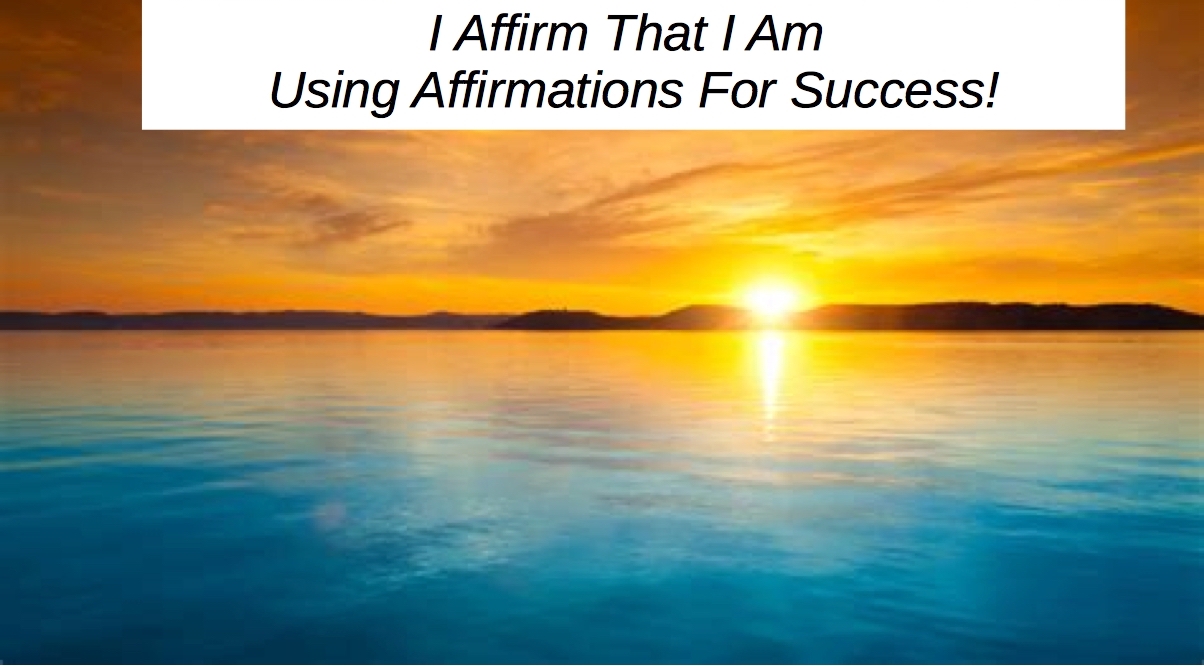 Success Affirmations: I Affirm!