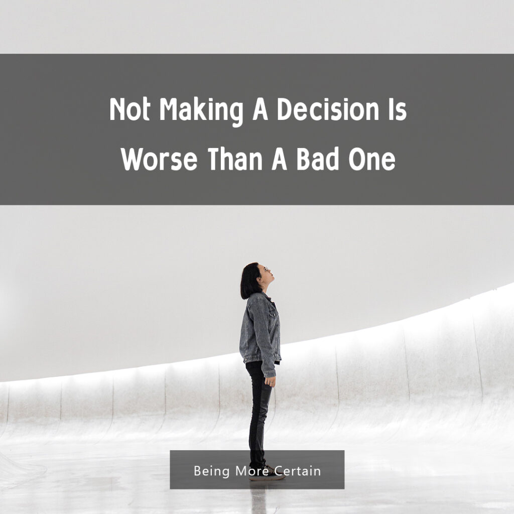 Overcome Bad Decisions: No Decision Worse