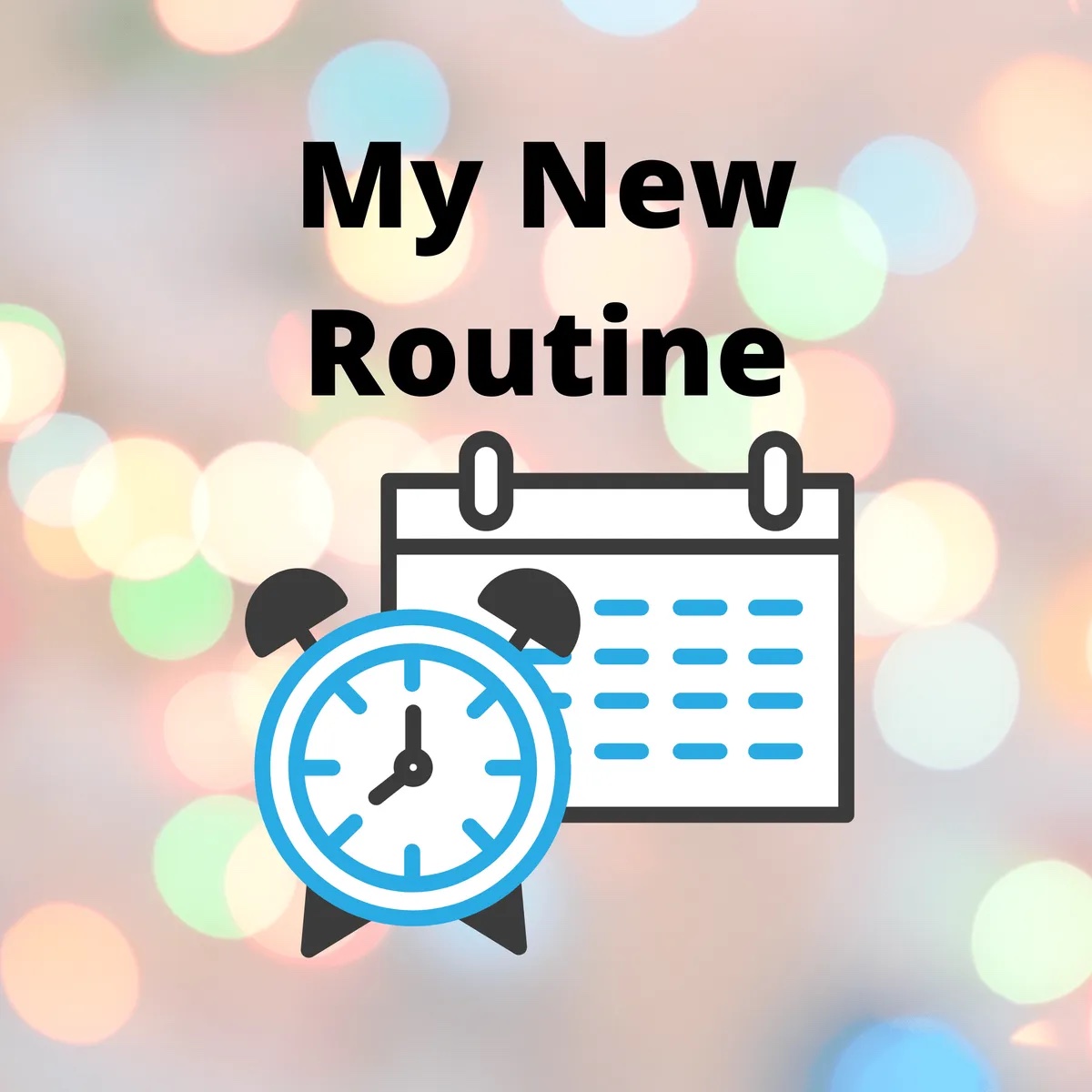 Keep your New Years Resolutions - My New Routine